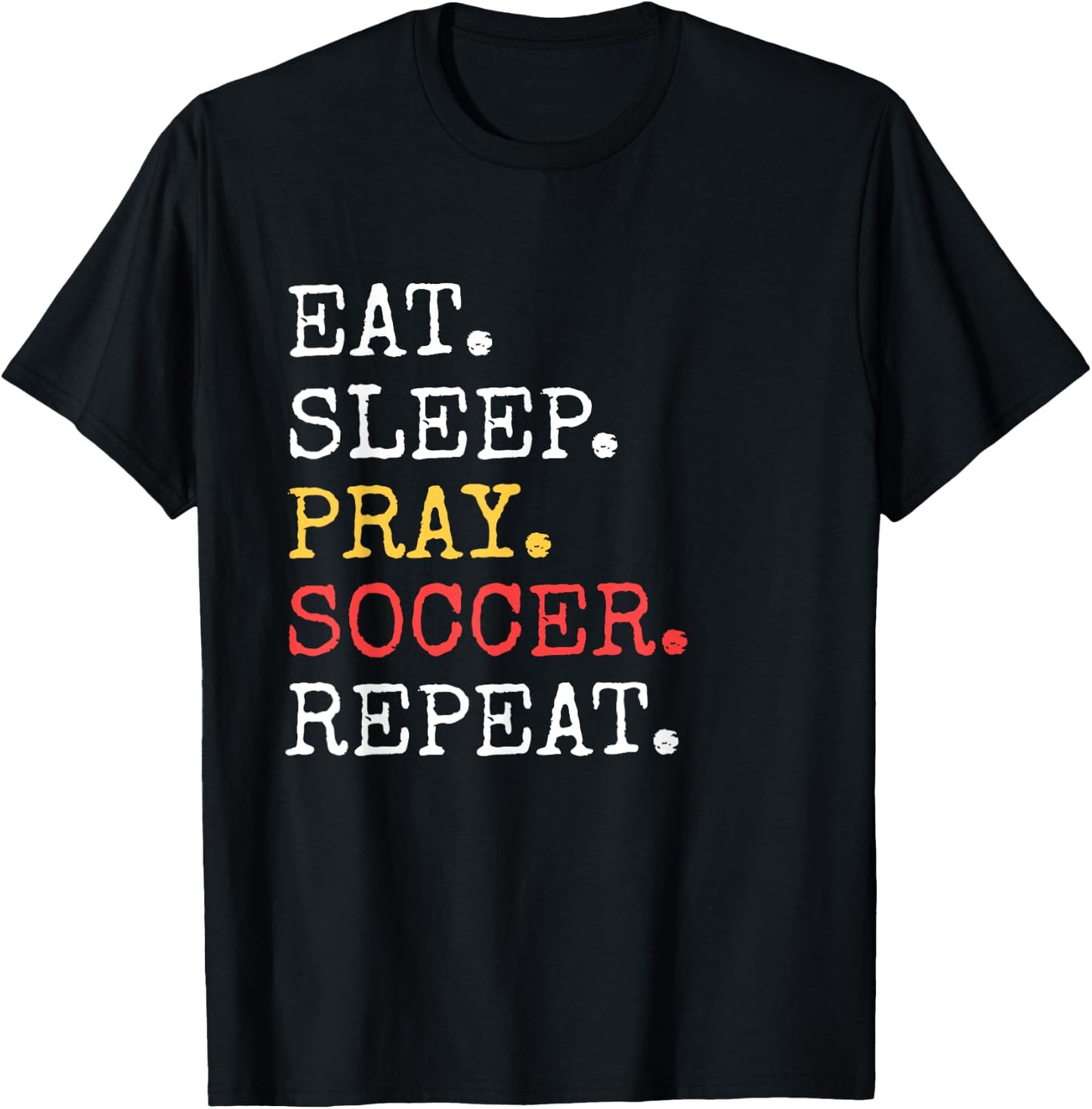 Eat Sleep Pray Soccer Repeat Christian Catholic Funny T-Shirt - T-Shirt | Black