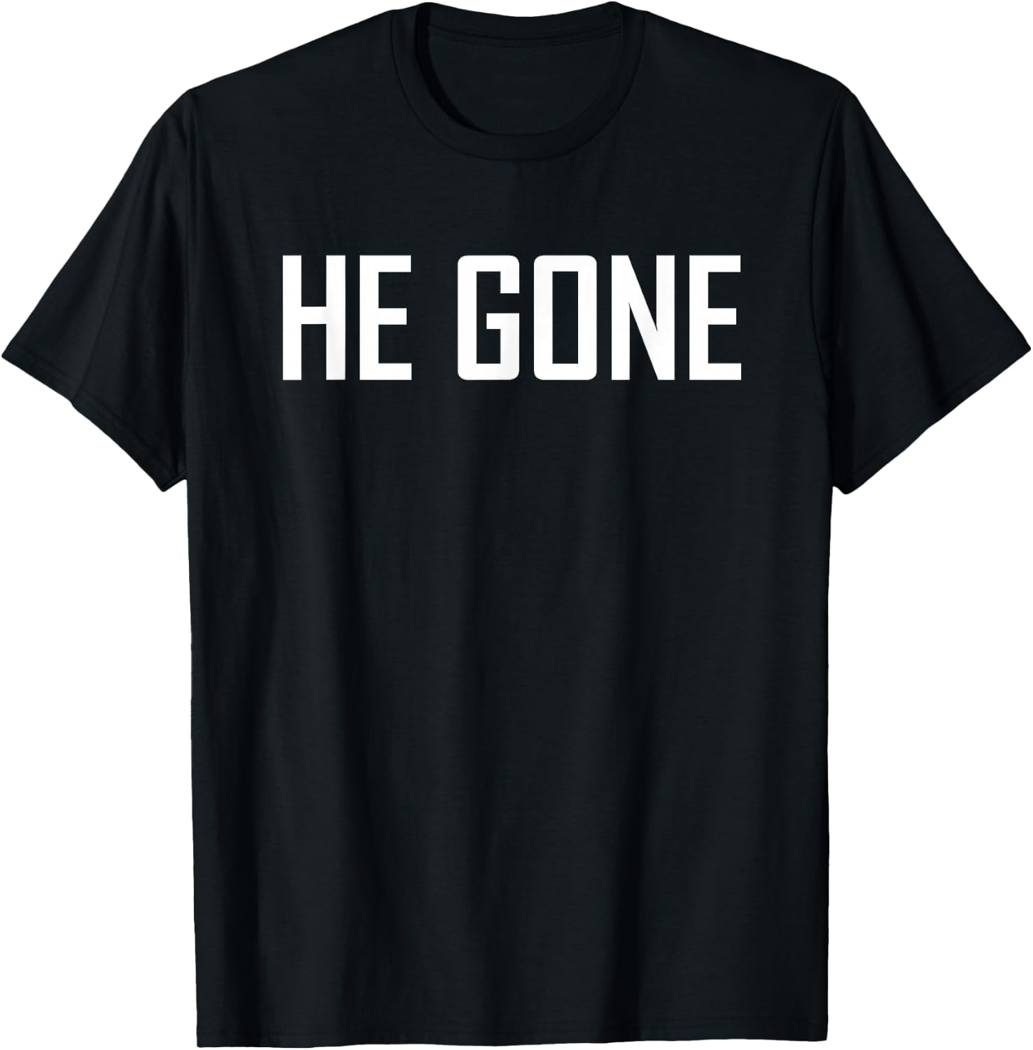 He Gone T-Shirt - T-Shirt | Black
