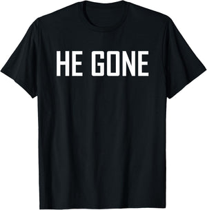 He Gone T-Shirt - T-Shirt | Black