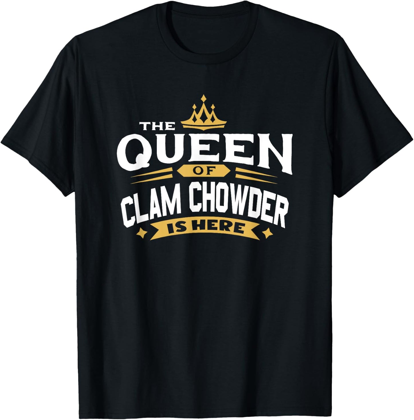 The Queen Of Clam Chowder Is Here T-Shirt - T-Shirt | Black