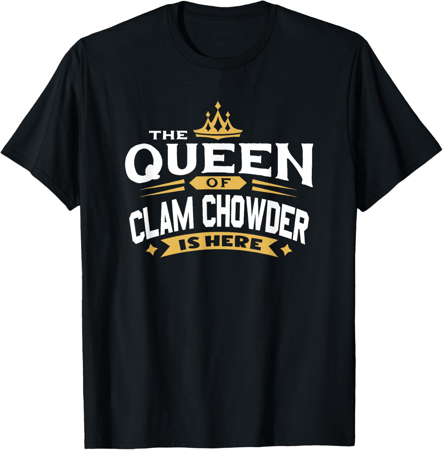 The Queen Of Clam Chowder Is Here T-Shirt - T-Shirt | Black