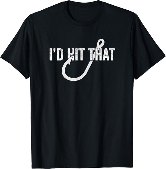 I'd Hit That | Funny Fishing Gift Fisherman | Fish Hook T-Shirt - T-Shirt | Black