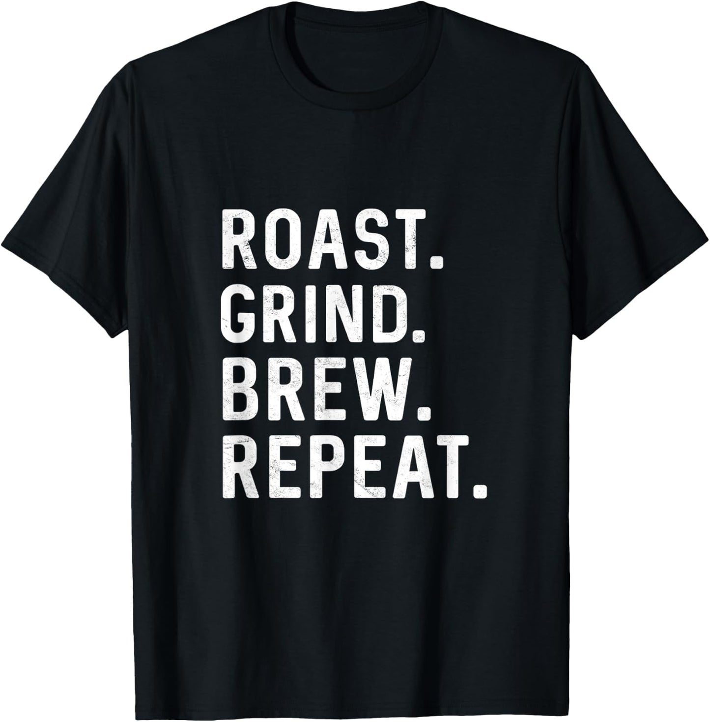 Roast Grind Brew Repeat Coffee Roaster Java Lover Barista T-Shirt - T-Shirt | Black