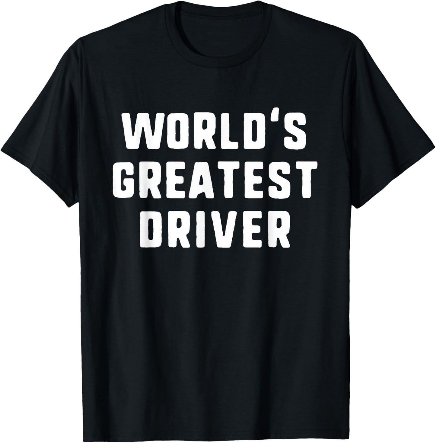 World's Greatest Driver Funny Driving Drive Gift T-Shirt - T-Shirt | Black