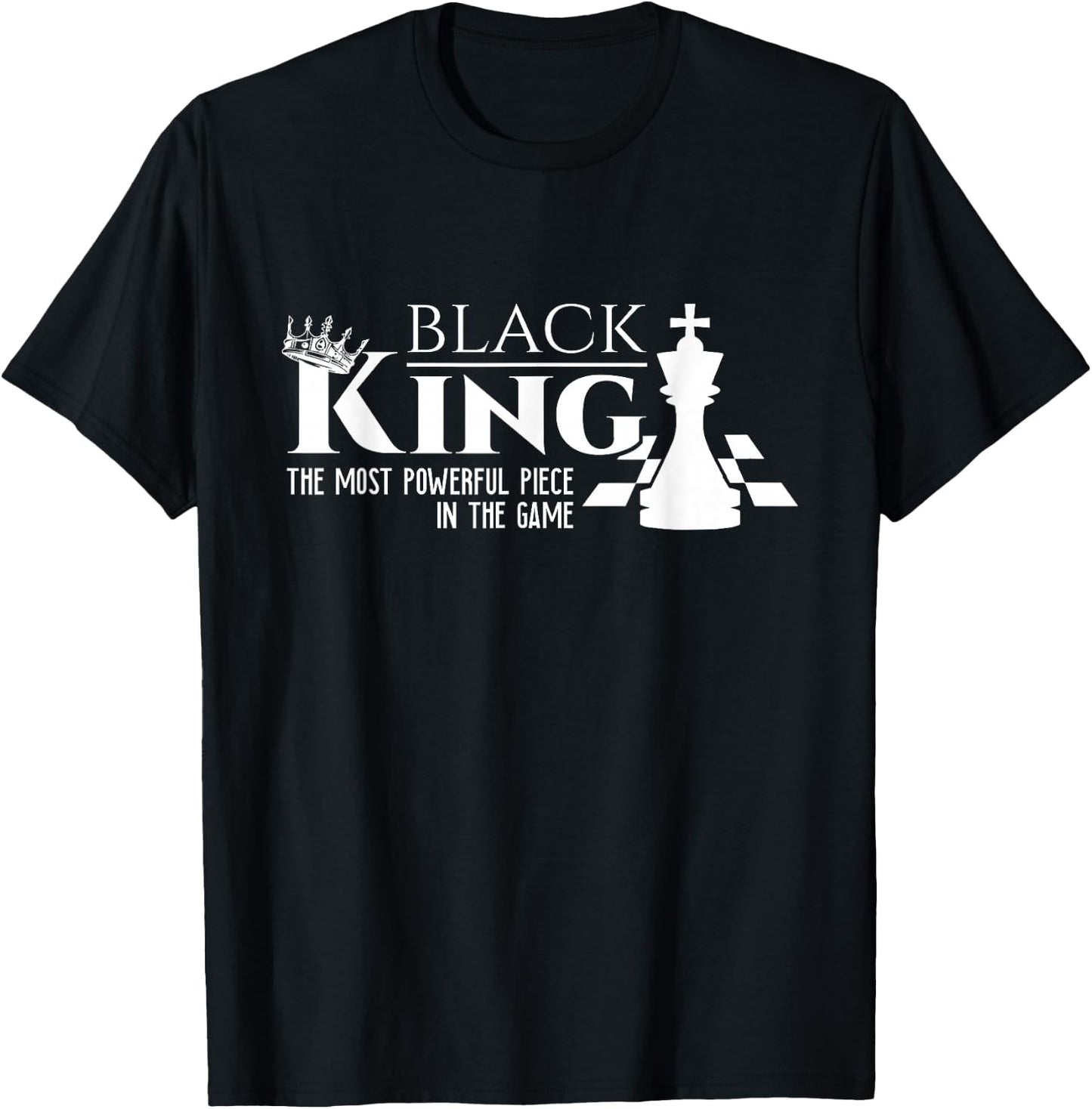 Black King - The Most Powerful Piece In The Game - History T-Shirt - T-Shirt | Black