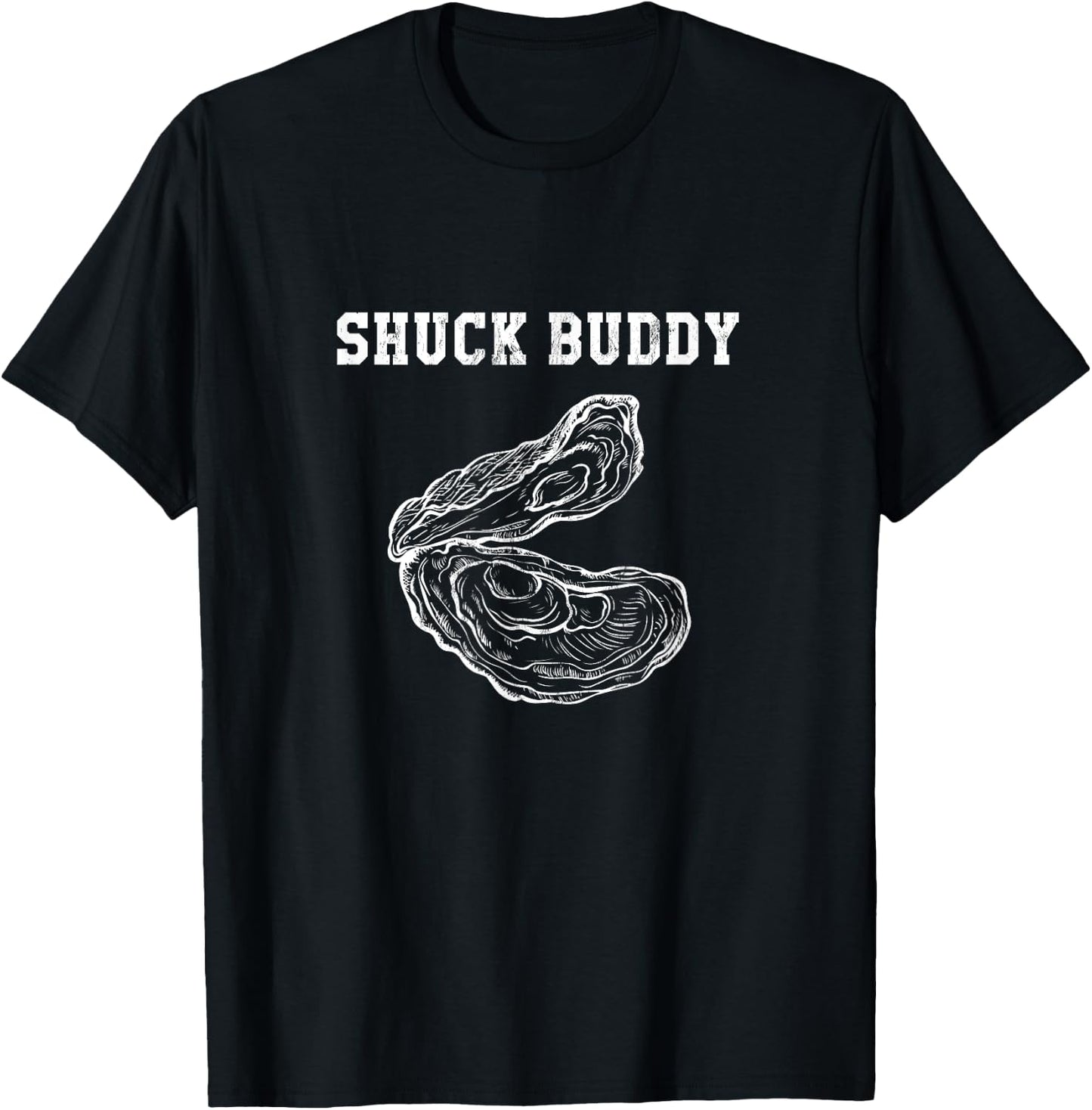 Funny Oyster Shuck Buddy Shucking T-Shirt - T-Shirt | Black