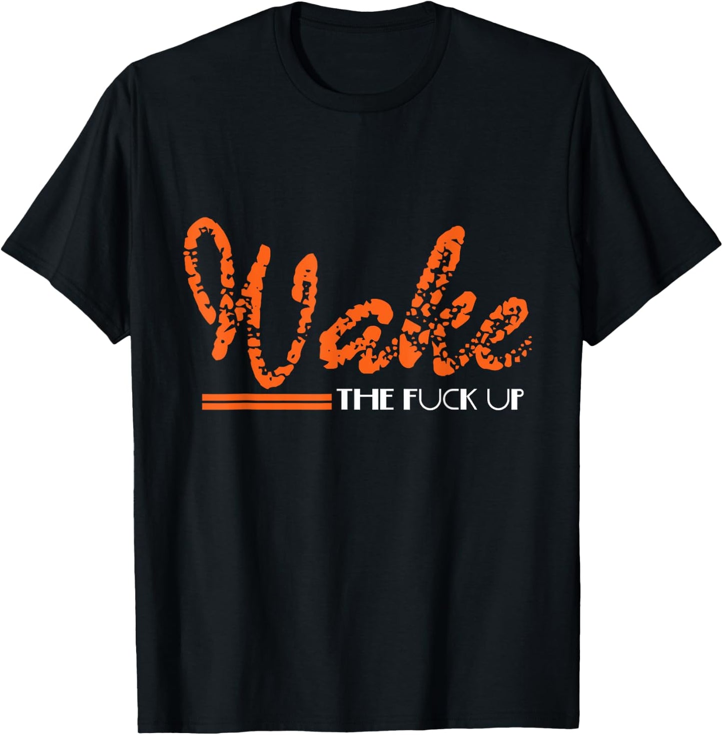 Wake The Fuck UP Funny Adult Humour Sarcasm Gift T-Shirt - T-Shirt | Black