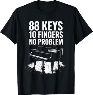 88 Keys 10 Fingers No Problem, Piano Player Keyboard Pianist T-Shirt - T-Shirt | Black