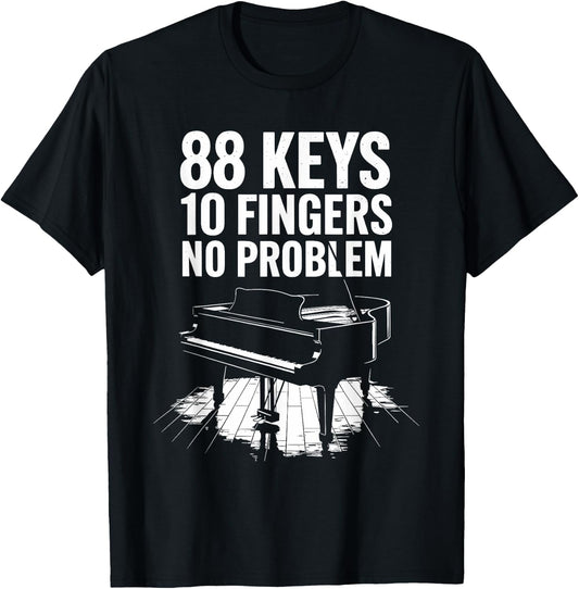 88 Keys 10 Fingers No Problem, Piano Player Keyboard Pianist T-Shirt - T-Shirt | Black
