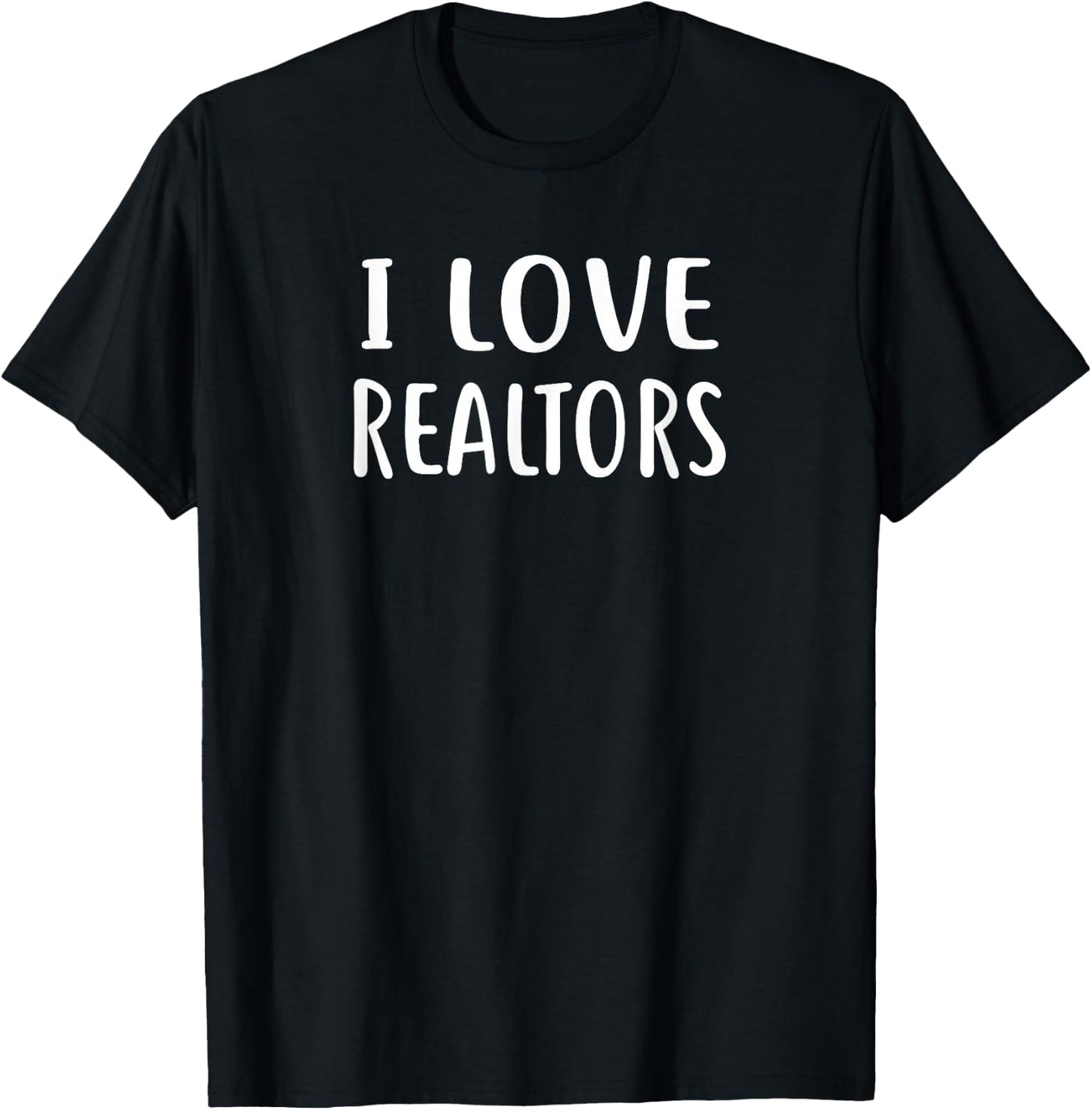 I Love REALTORS Love REALTOR T-Shirt - T-Shirt | Black