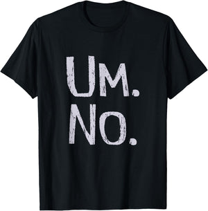 TICKLE STATE OF MIND SERIES Um No Funny T-Shirt - T-Shirt | Black