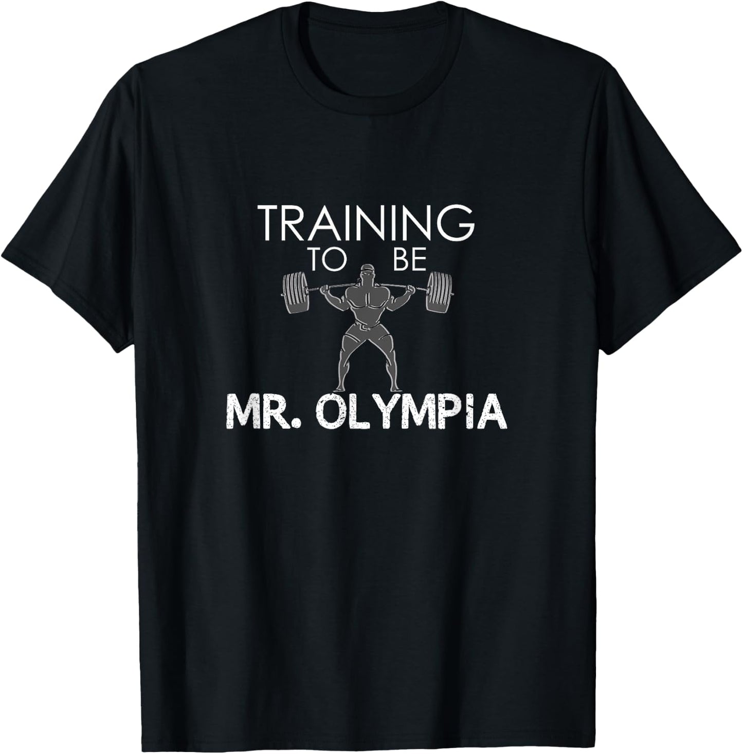 Training To be Mr. Olympia Workout T-Shirt - T-Shirt | Black