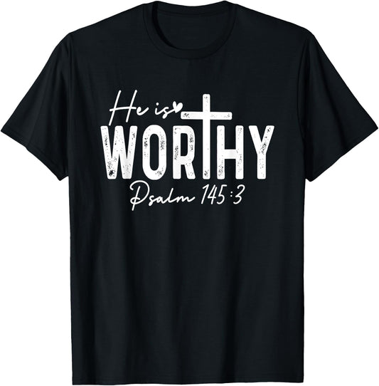 He Is Worthy Christian Saying Jesus God Faith Bible T-Shirt - T-Shirt | Black