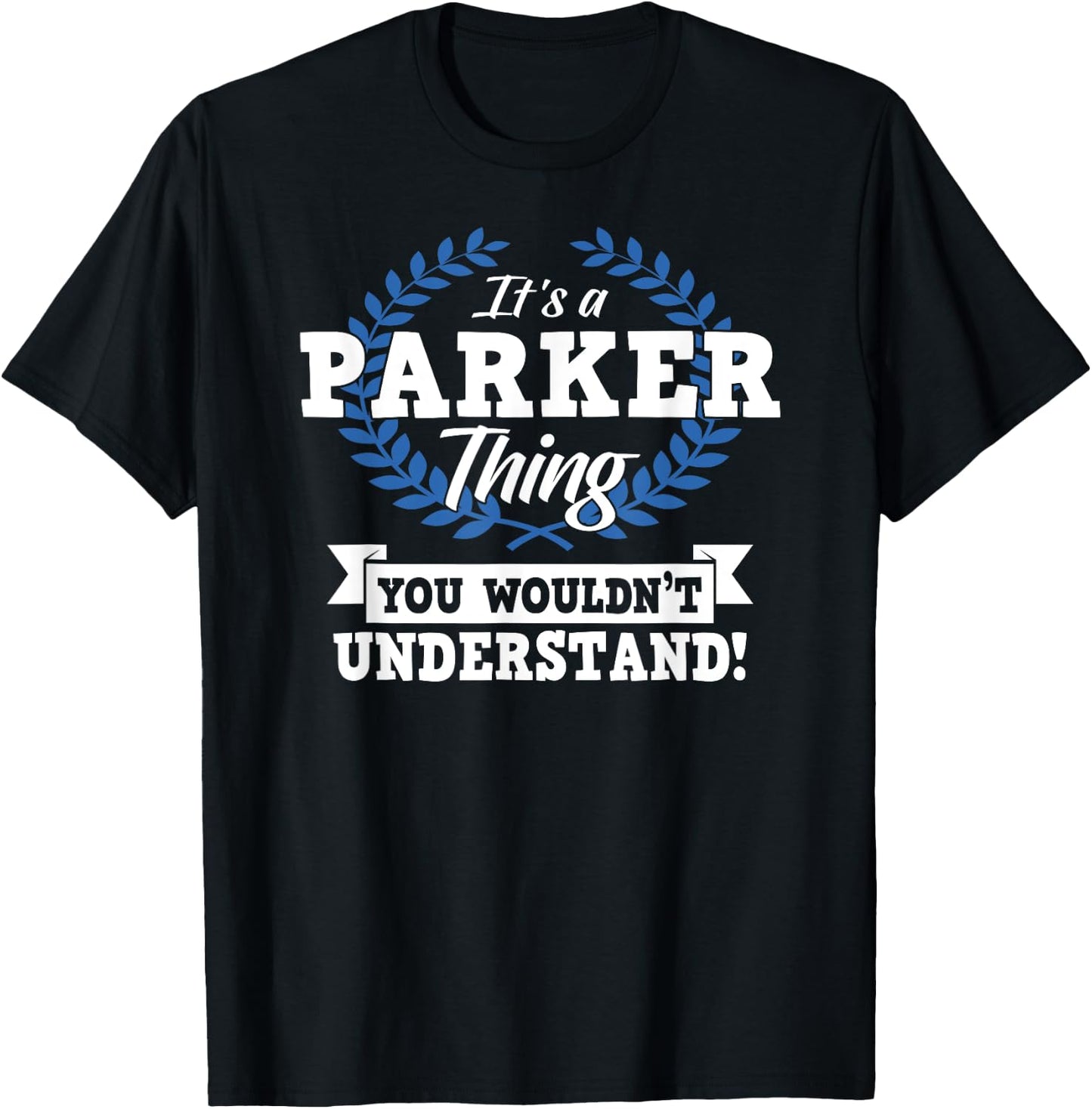 It's A Parker Thing You Wouldn't Understand Name T-Shirt - T-Shirt | Black