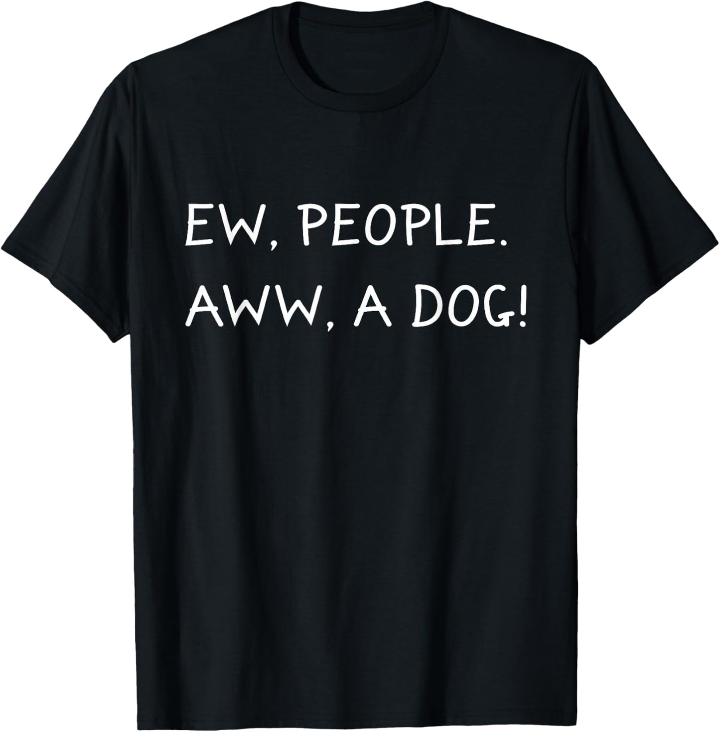 Ew People Aww A Dog Anti Social Dog Lover I Hate People Gift T-Shirt - T-Shirt | Black