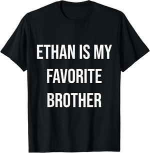 Ethan Is My Favorite Brother T-Shirt - T-Shirt | Black