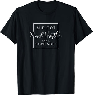 She Got Mad Hustle and A Dope Soul Shirts T-Shirt - T-Shirt | Black