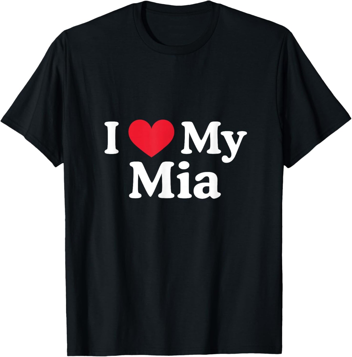 I Love My Mia Heart Mia Love Mia T-Shirt - T-Shirt | Black
