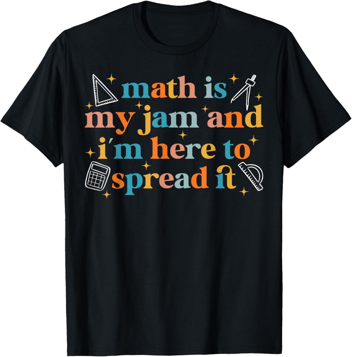 Math is My Jam And I'm Here To Spread It Funny Math Teacher T-Shirt - T-Shirt | Black