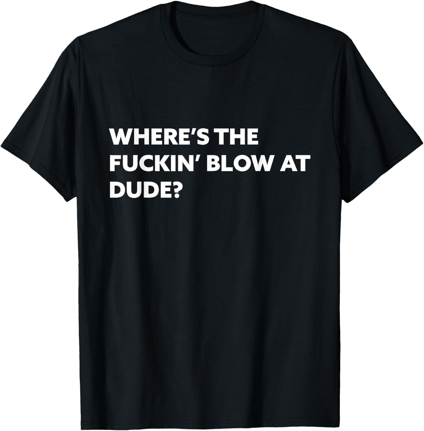 Funny Where's The Blow At T Shirt - Rave EDM Drug Humor T-Shirt - T-Shirt | Black
