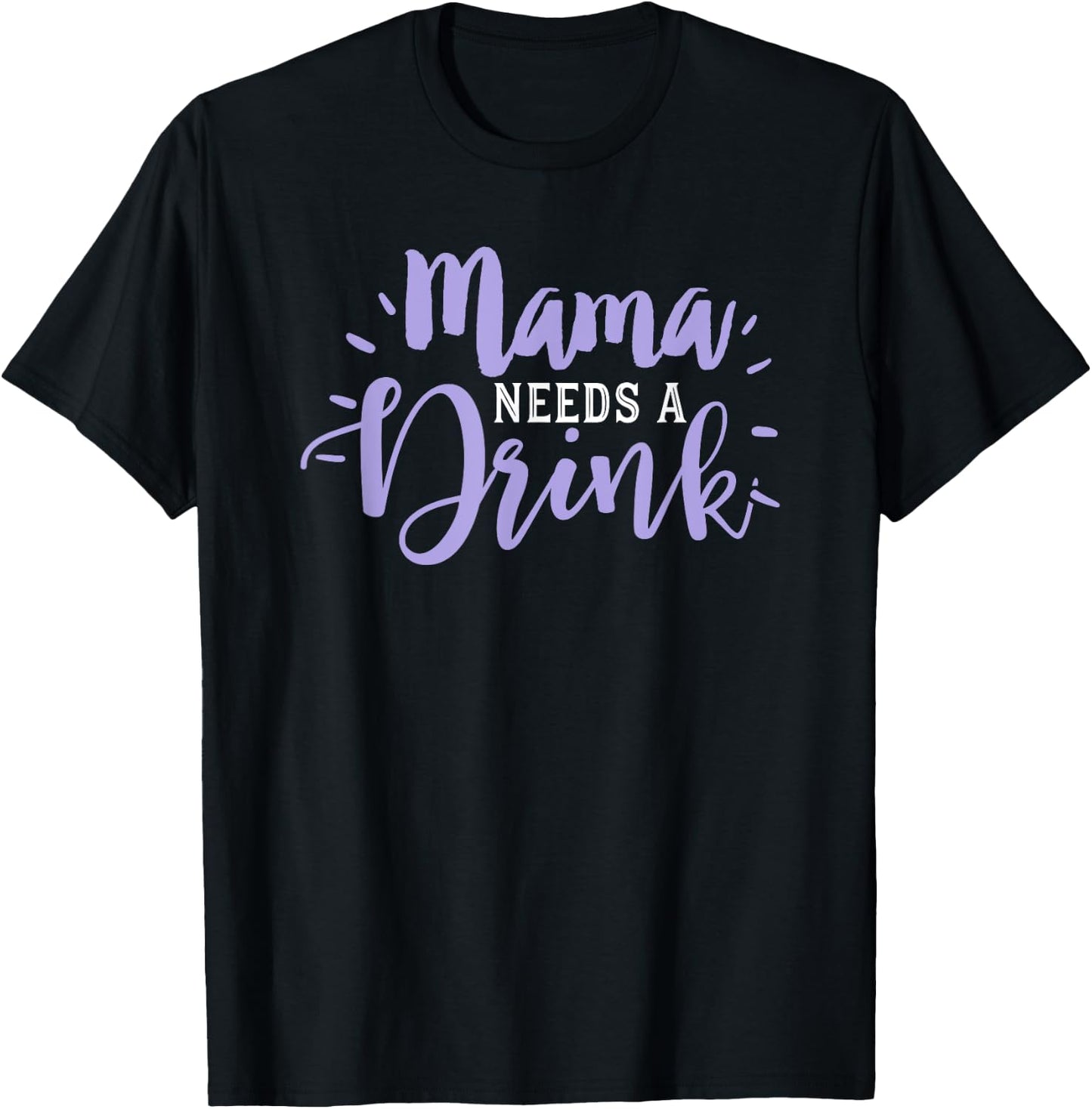 Mom Drinking Shirt Funny Beer Drink Wine Mama Needs Party T-Shirt - T-Shirt | Black