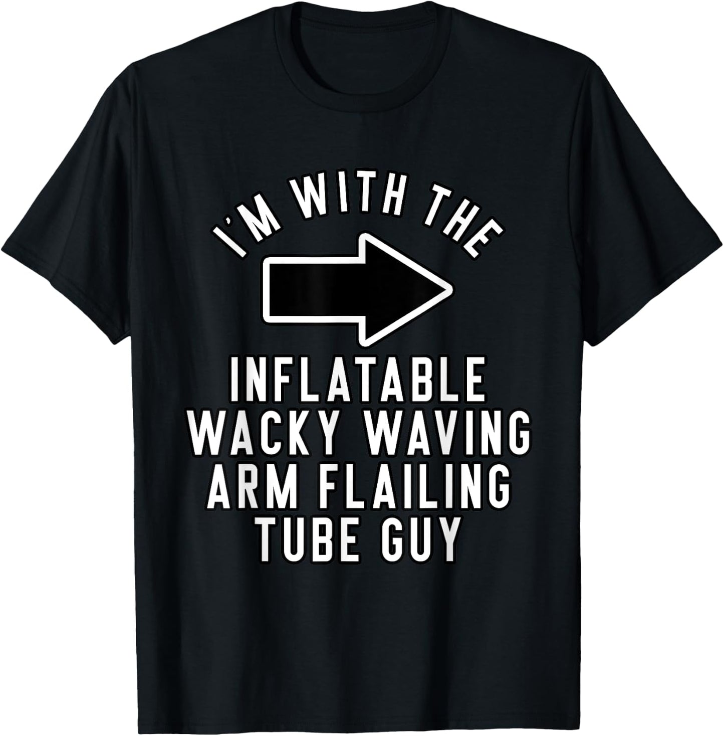 I'm with The Inflatable Wacky Waving Arm Flailing Tube Guy T-Shirt - T-Shirt | Black