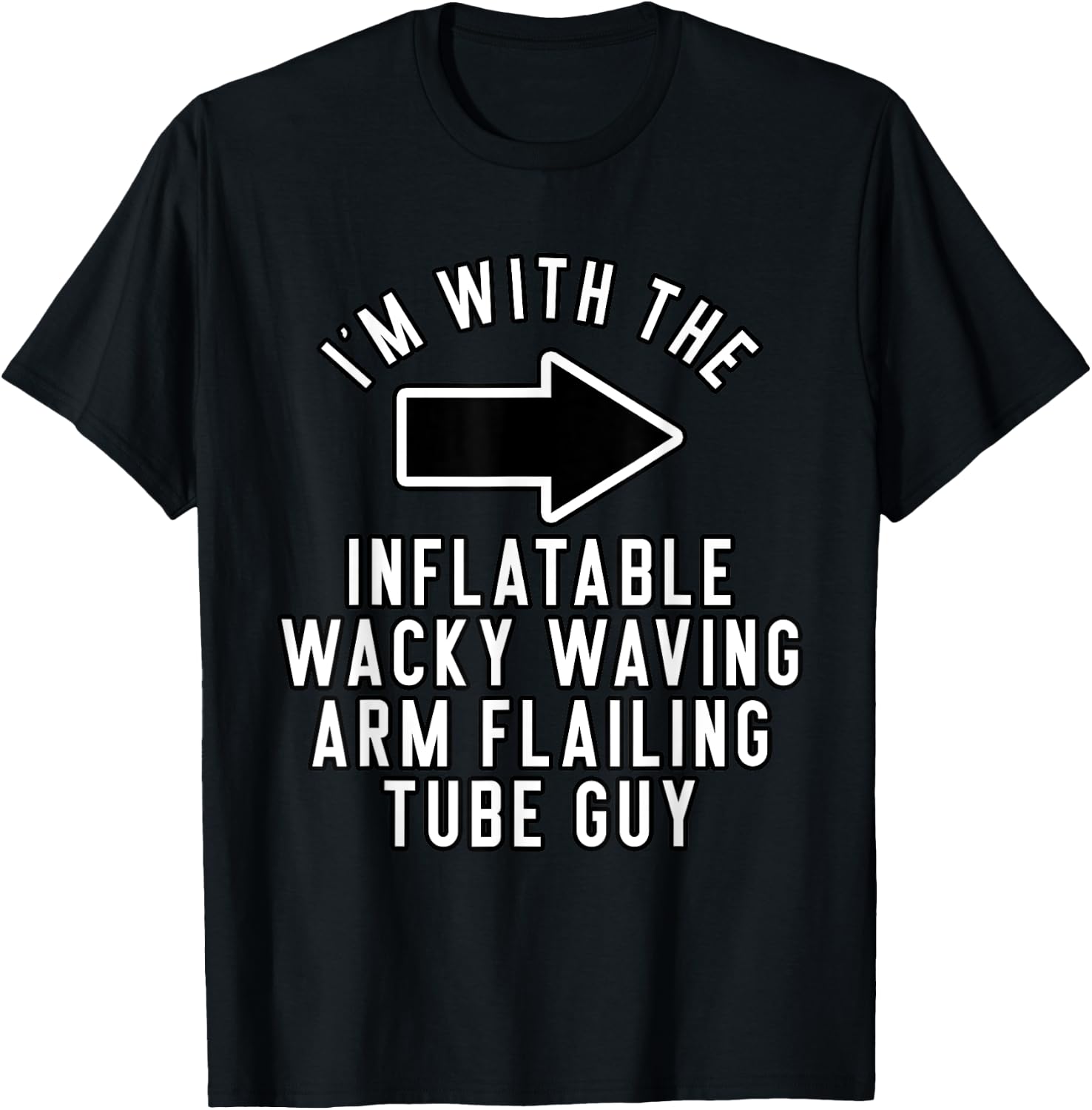 I'm with The Inflatable Wacky Waving Arm Flailing Tube Guy T-Shirt - T-Shirt | Black