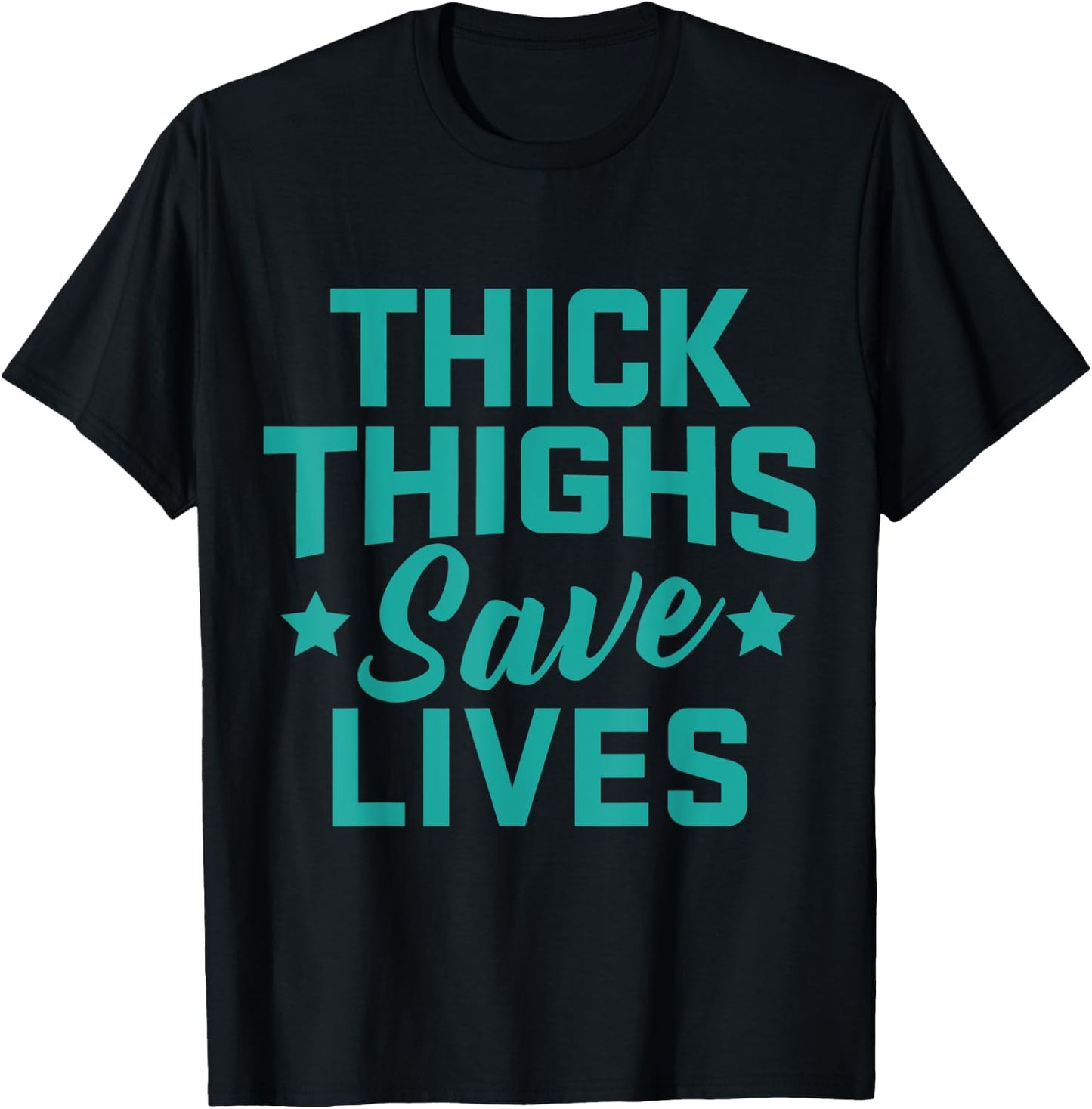 Thick Thighs Save Lives Fitness Workout T-Shirt - T-Shirt | Black
