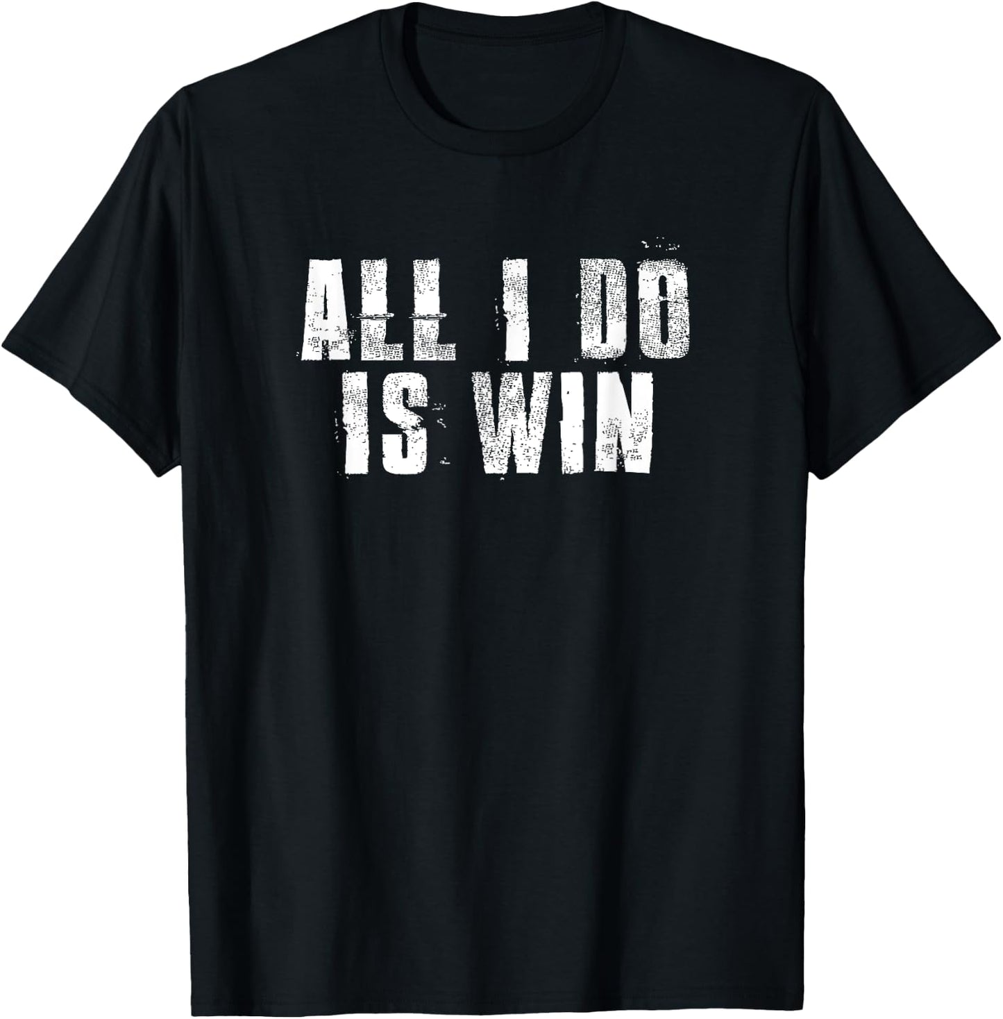 All I Do Is Win Motivational Gym Sports Work T-Shirt - T-Shirt | Black
