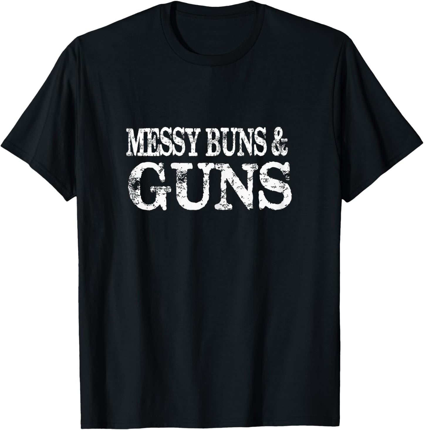 Women's Messy Buns and Guns Gun Enthusiast Gift T-Shirt - T-Shirt | Black