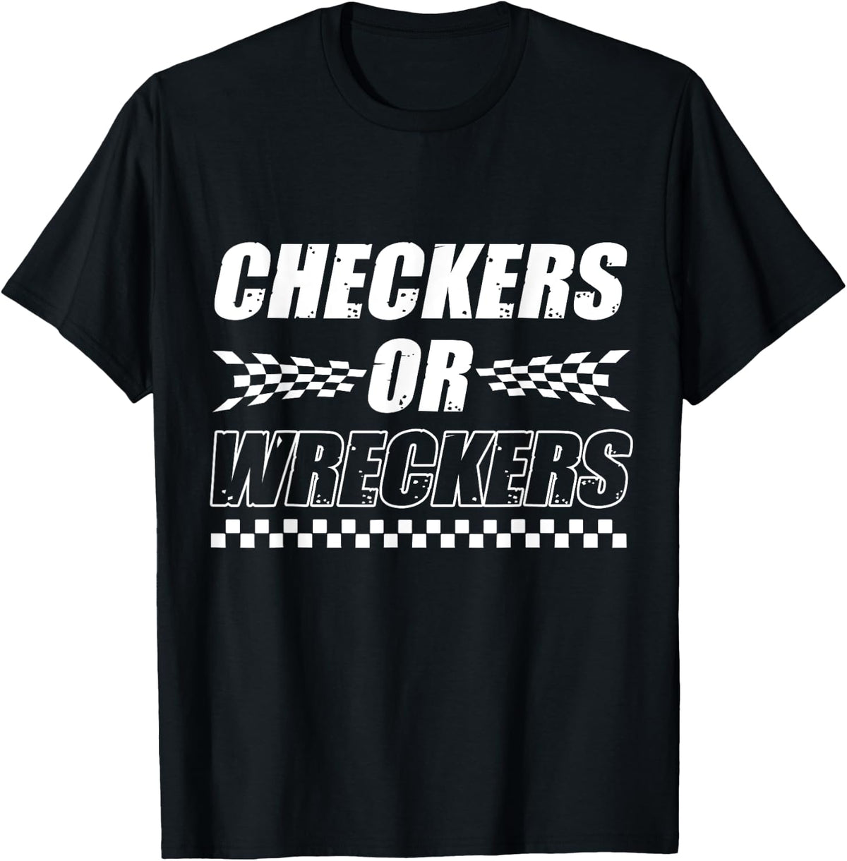 Checkers Or Wreckers Car Racing Motorsports T-Shirt - T-Shirt | Black