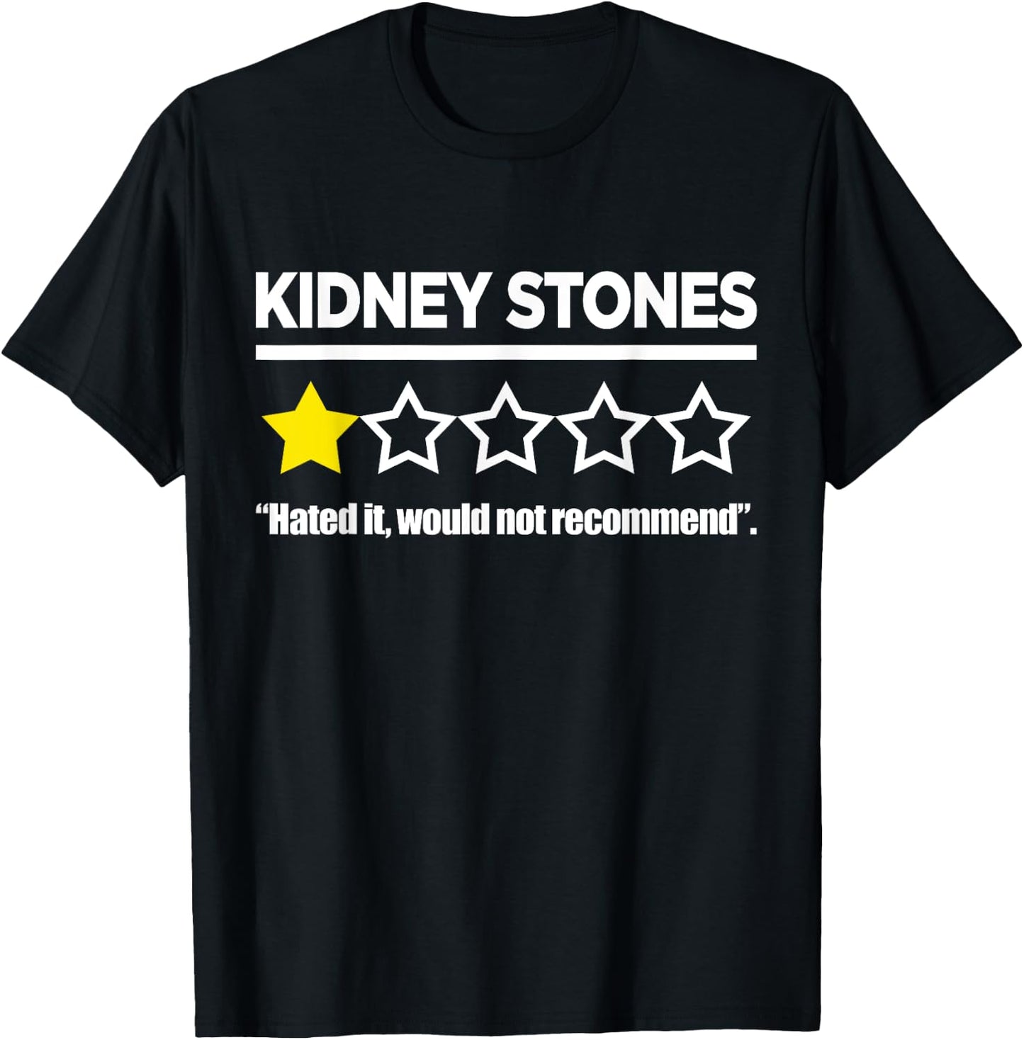Review Kidney Stones Stones Hated It Would Not Recommend T-Shirt - T-Shirt | Black
