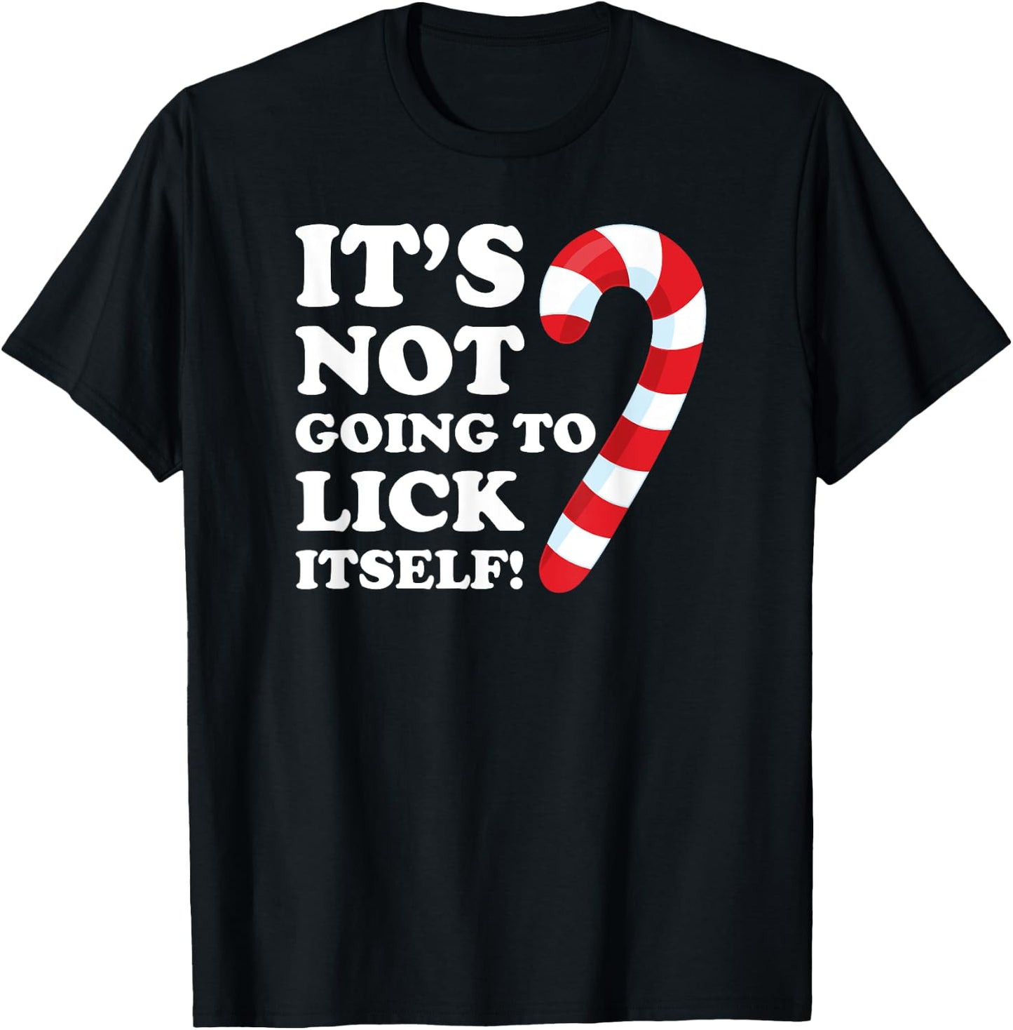 It's Not Going To Lick Itself Funny Gift Shirt candy T-Shirt - T-Shirt | Black