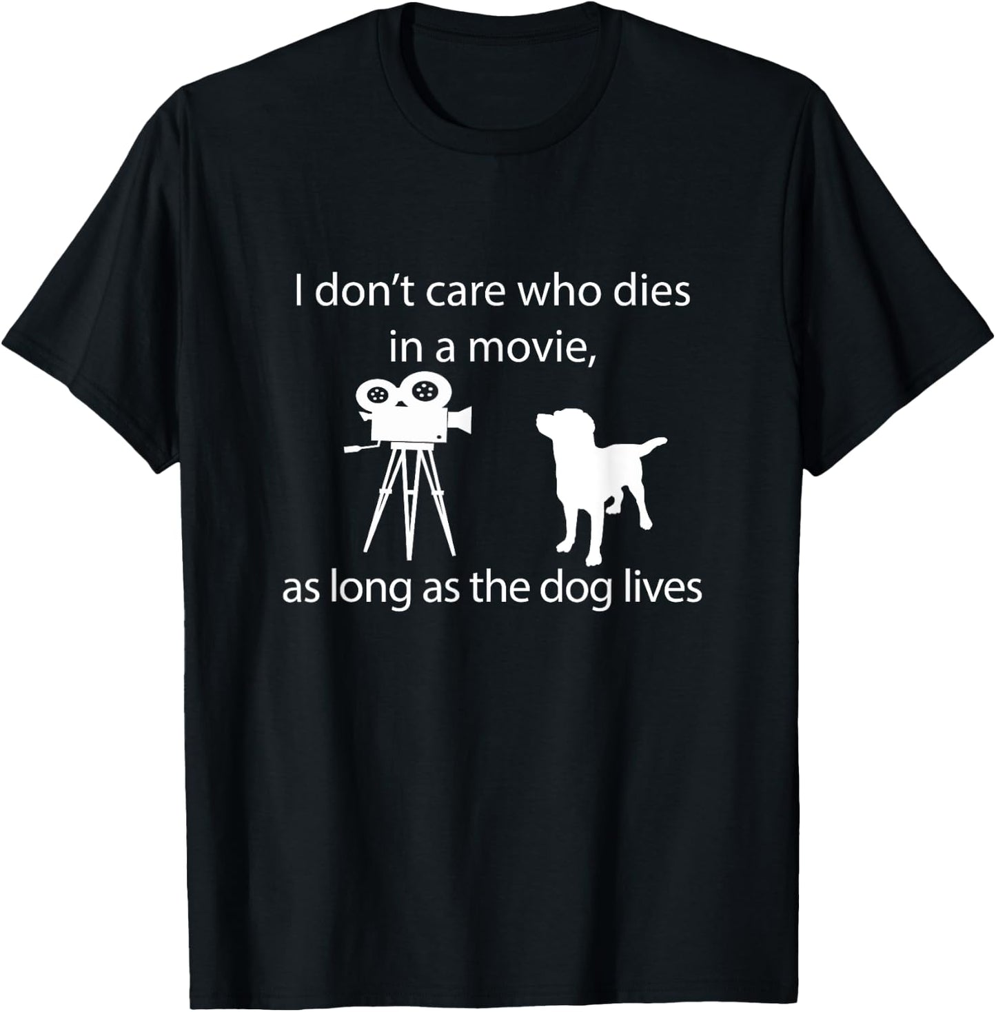 I Don't Care Who Dies In A Movie As Long As Dog Lives Labs T-Shirt - T-Shirt | Black