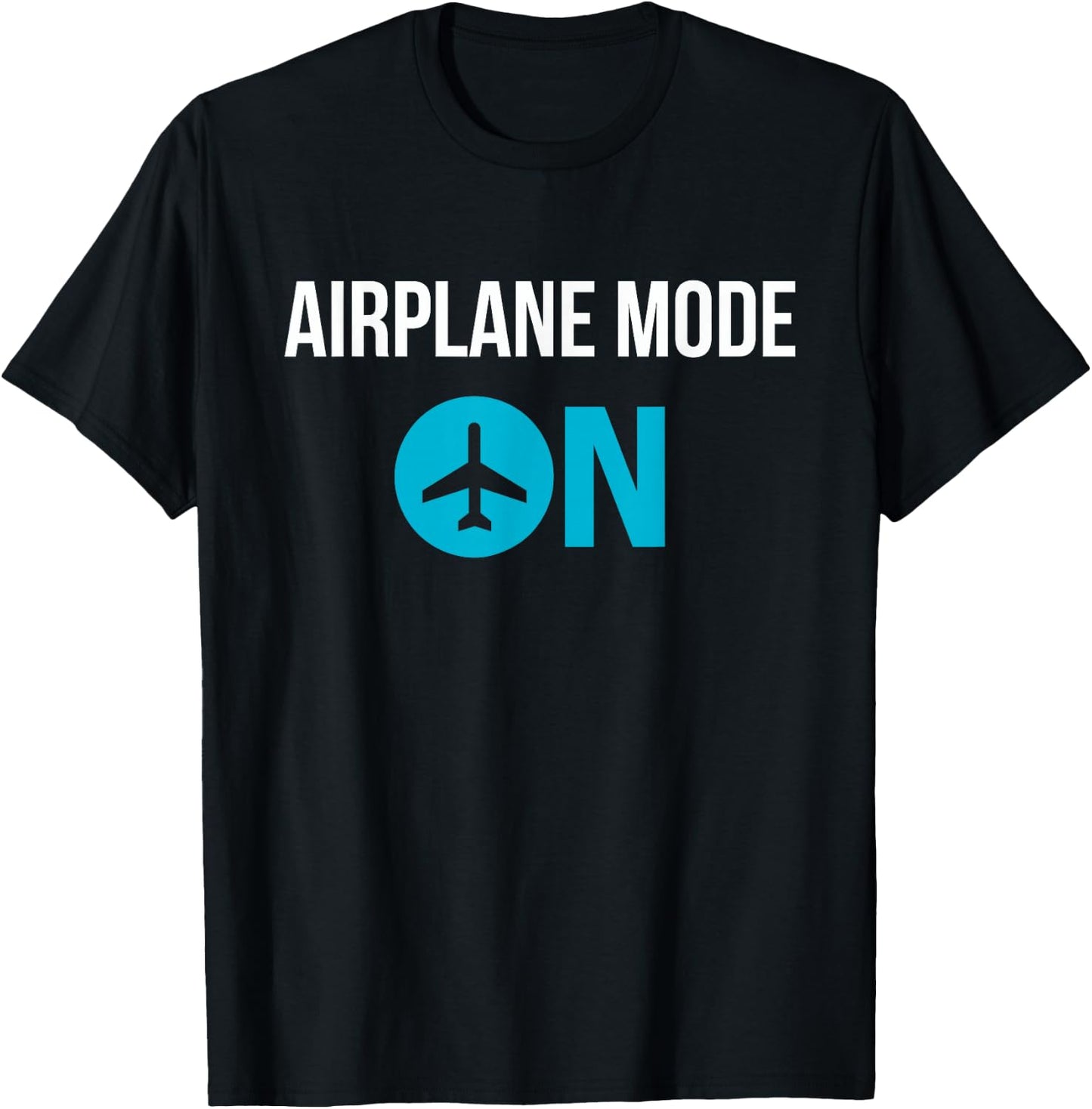 Airplane Mode On , Cool Vacation Funny Shirt T-Shirt - T-Shirt | Black