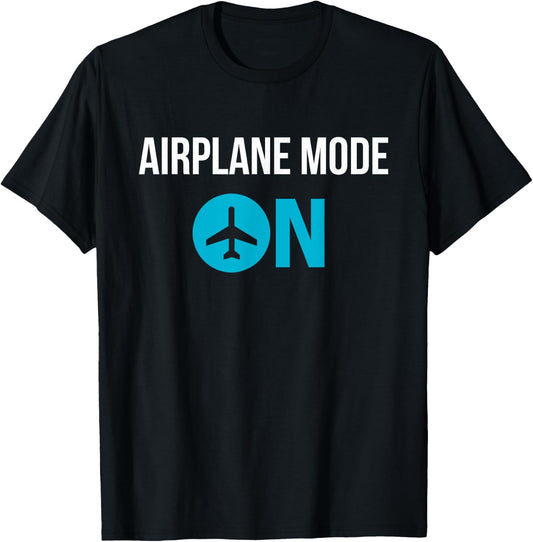Airplane Mode On , Cool Vacation Funny Shirt T-Shirt - T-Shirt | Black