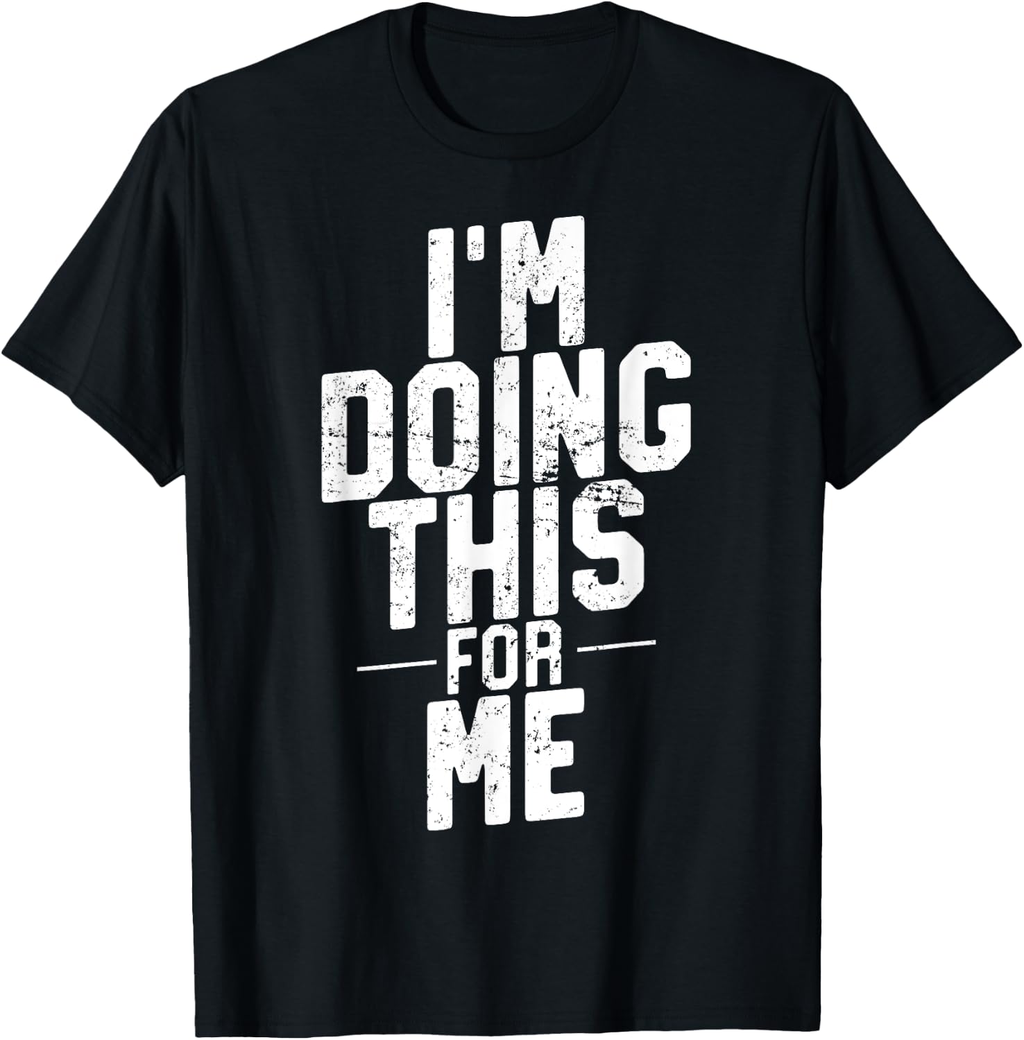 I'm Doing This For Me, Gym and Workout Motivation T-Shirt - T-Shirt | Black