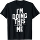 I'm Doing This For Me, Gym and Workout Motivation T-Shirt - T-Shirt | Black