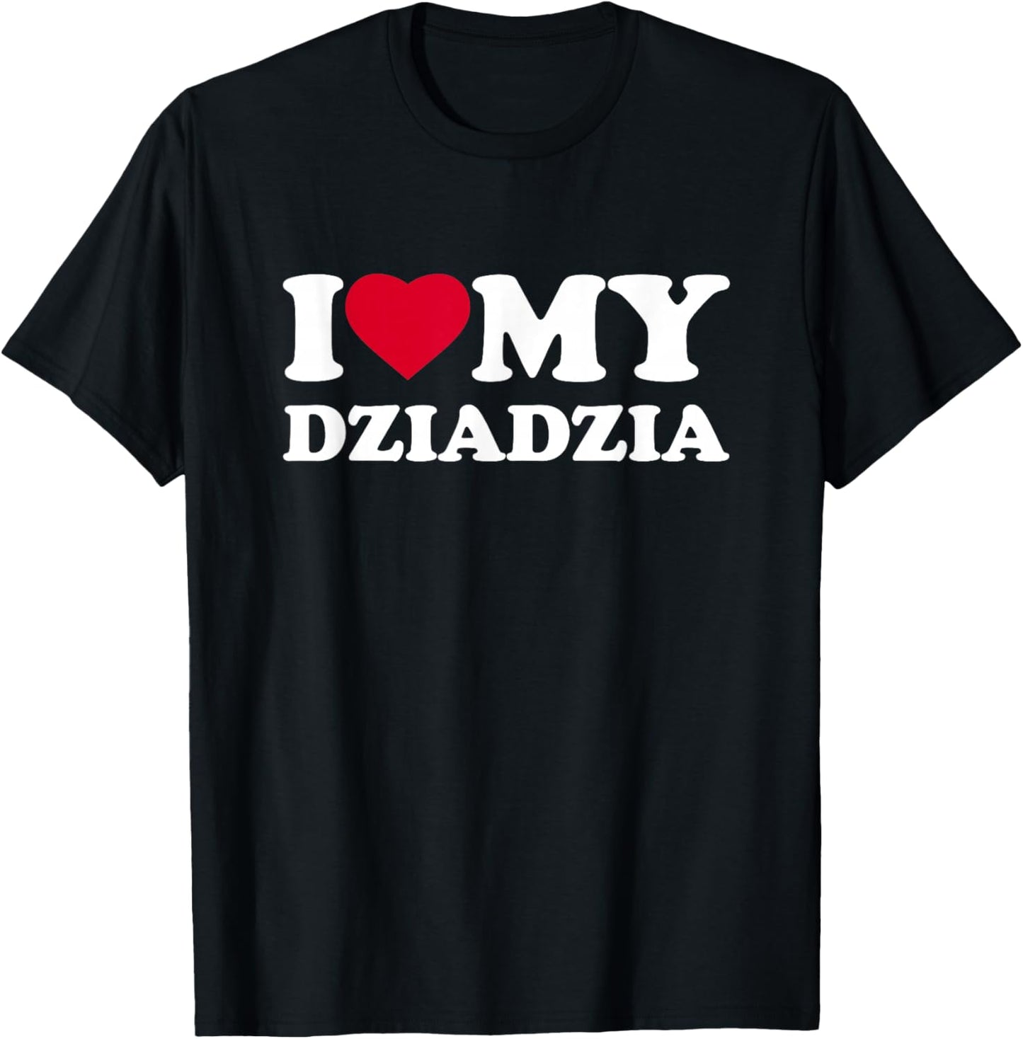 I Love My Dziadzia Heart Grandpa Family T-Shirt - T-Shirt | Black