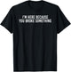 I'm HERE Because You Broke Something Shirt Funny Gift T-Shirt - T-Shirt | Black