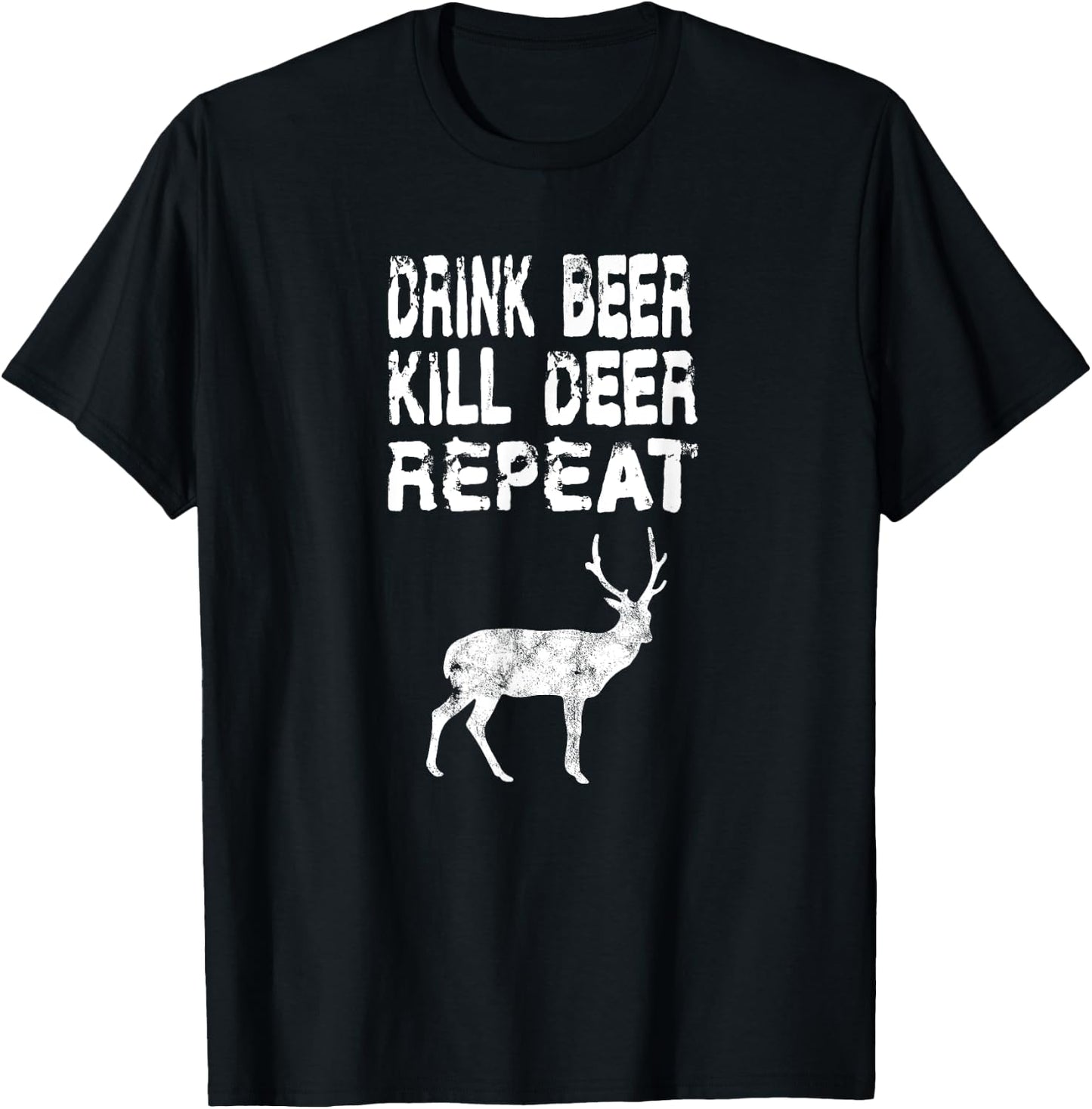 Drink Beer Kill Deer Repeat Hunt Gift Deer Season Guns T-Shirt - T-Shirt | Black