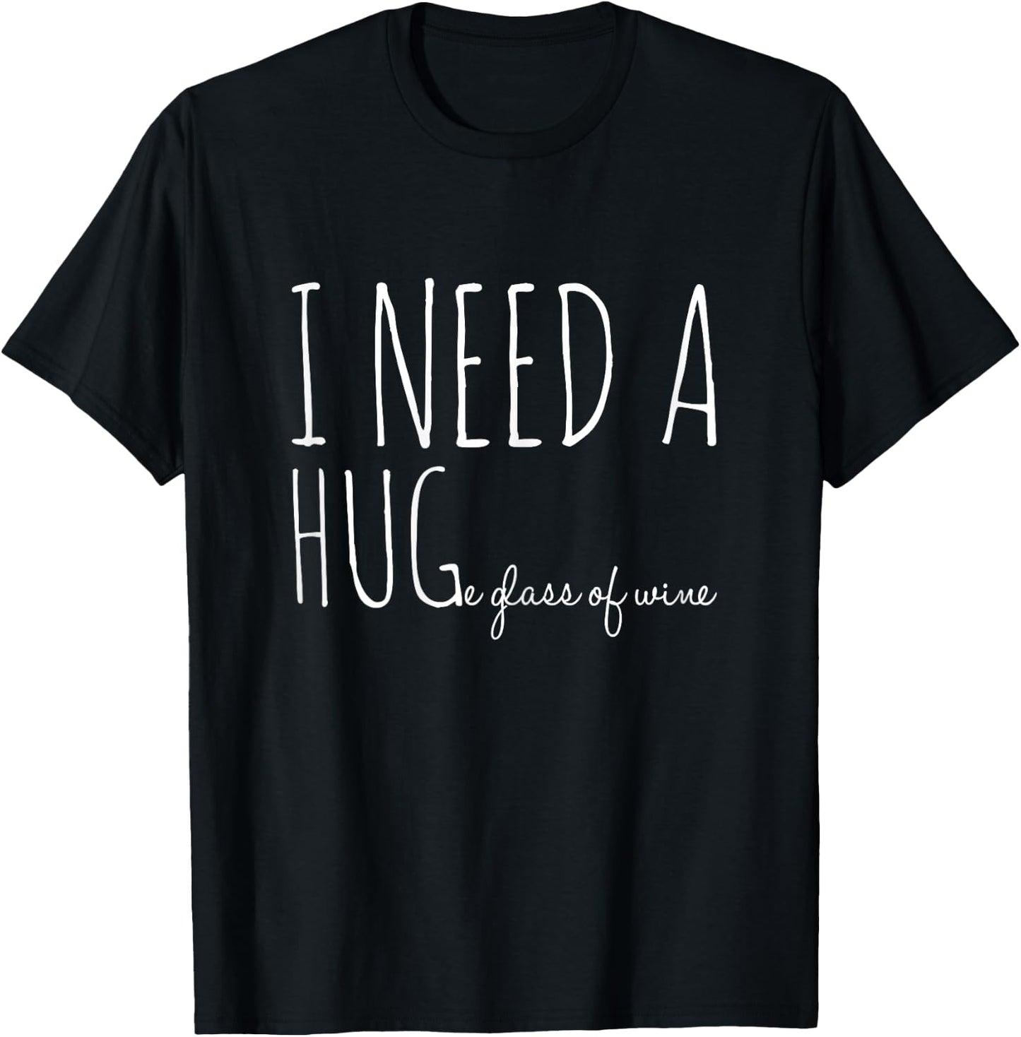 I need a hug-e glass of wine | Funny drinking pun T-Shirt - T-Shirt | Black