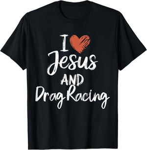 I Love Jesus And Drag Racing Christian Religious Drag Racing T-Shirt - T-Shirt | Black