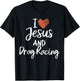 I Love Jesus And Drag Racing Christian Religious Drag Racing T-Shirt - T-Shirt | Black