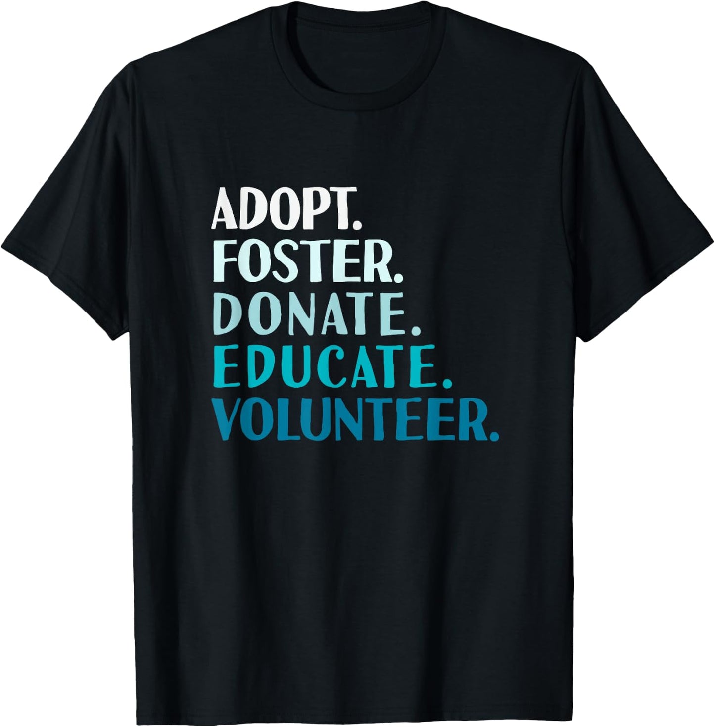 Foster Educate Adopt a Dog - Rescue and Shelter T-Shirt - T-Shirt | Black