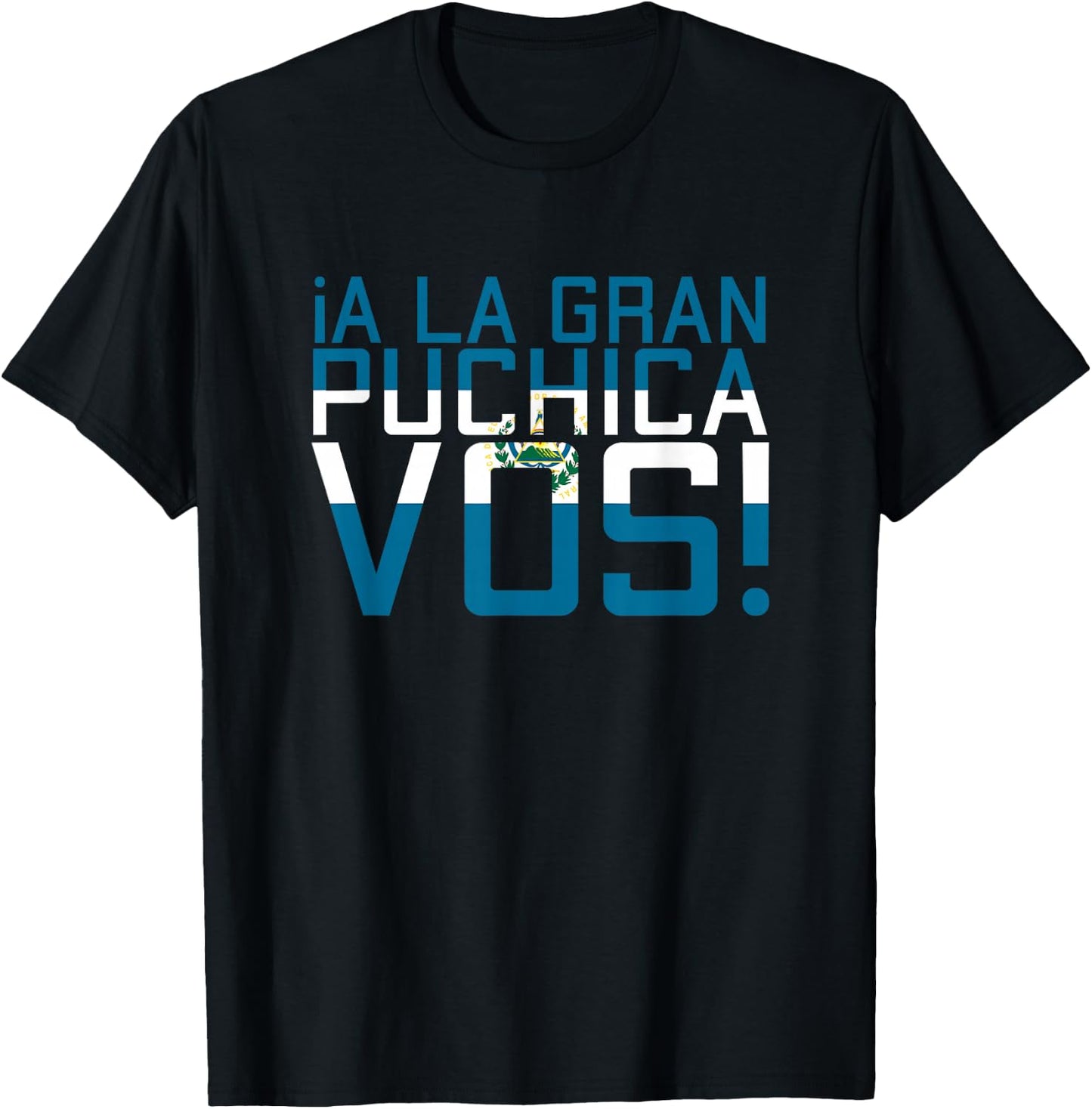 A La Gran Puchica VOS El Salvador Chapin Salvi Pupusas Guate T-Shirt - T-Shirt | Black