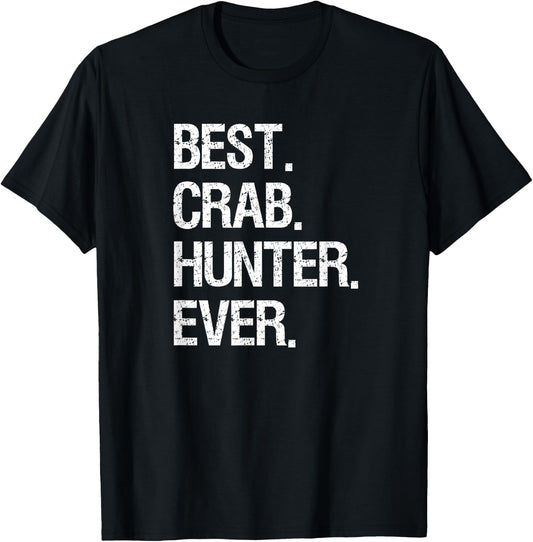 Crabbing - Funny Crab Hunter Best Ever T-Shirt - T-Shirt | Black