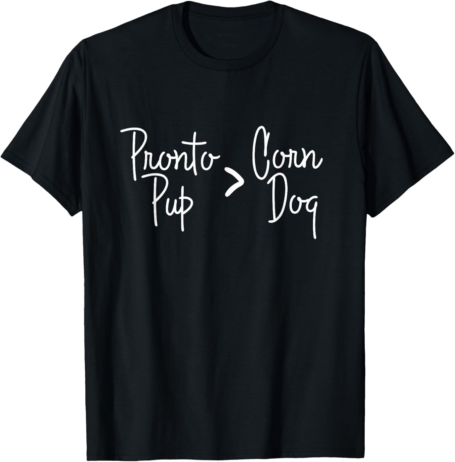 State Fair Pronto Pups are better than Corn Dogs! T-Shirt - T-Shirt | Black