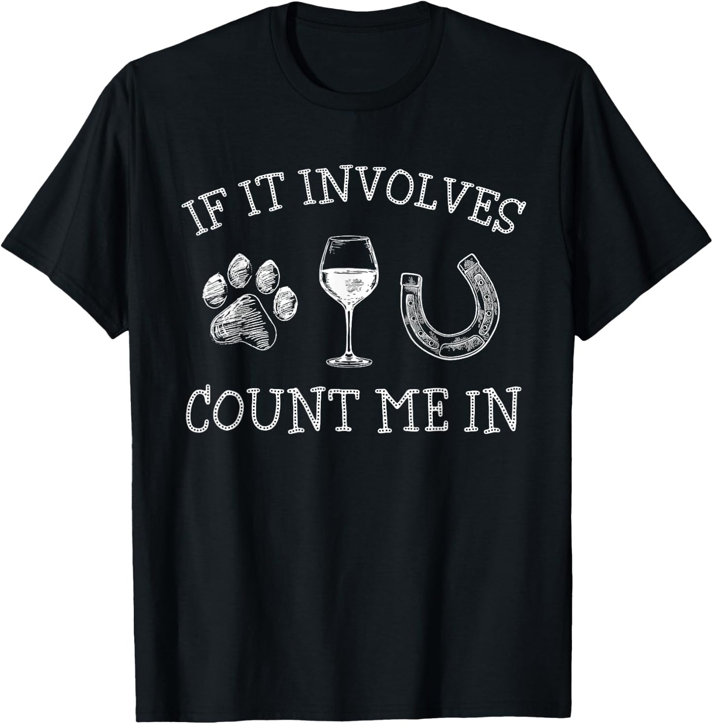 If It Involves Dogs Wine And Horses Funny Horse Dog T-Shirt - T-Shirt | Black