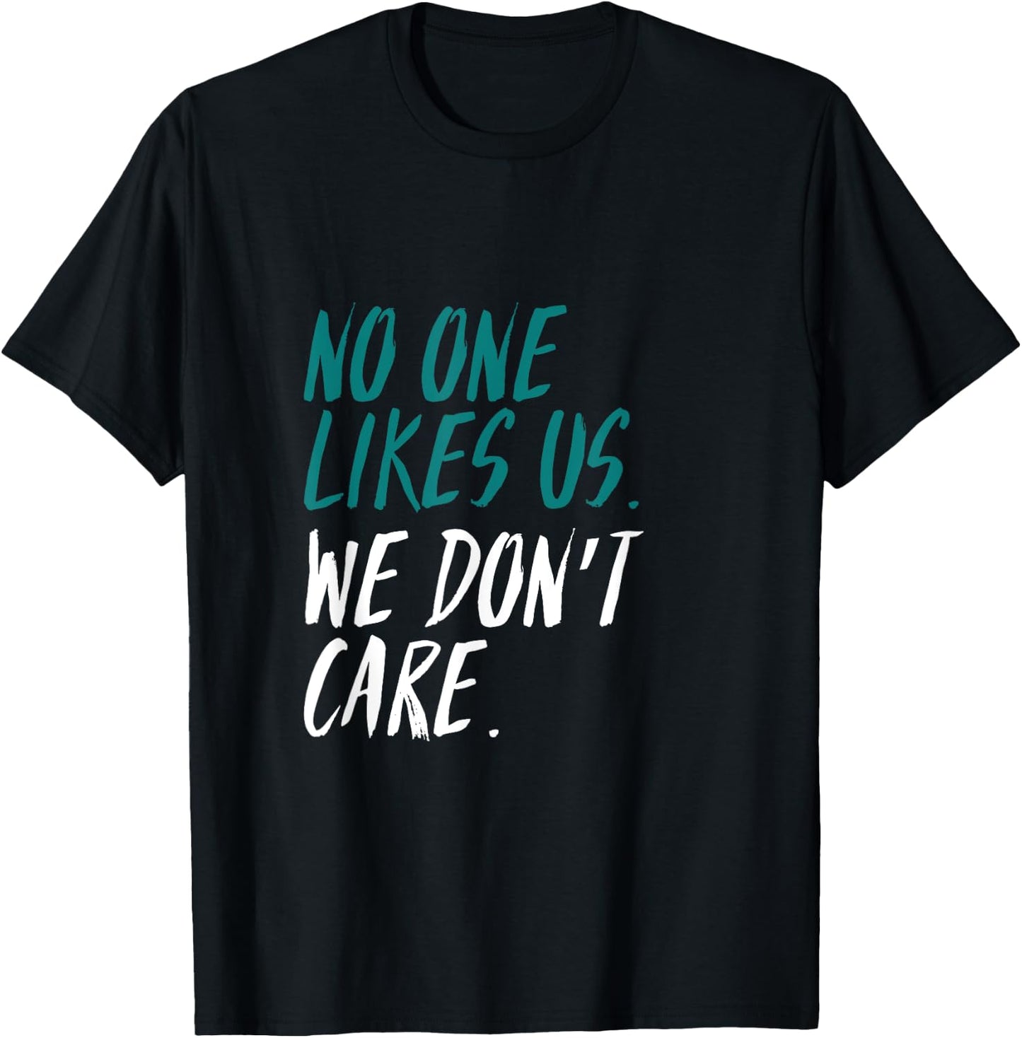 Philadelphia - No One Likes Us. We Don't Care - T shirt T-Shirt - T-Shirt | Black